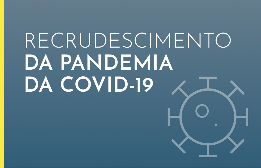 Recrudescimento da Pandemia da Covid-19